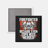 Even Cops Need Heroes Fireman Gift Proud Firefight Magnet (Vorderseite/Rückseite)