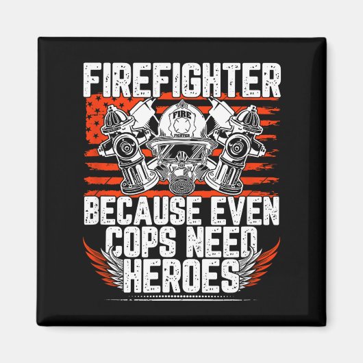 Even Cops Need Heroes Fireman Gift Proud Firefight Magnet (Vorne)