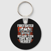 Even Cops Need Heroes Fireman Gift Proud Firefight Schlüsselanhänger (Vorderseite)