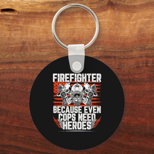 Even Cops Need Heroes Fireman Gift Proud Firefight Schlüsselanhänger (Vorderseite)