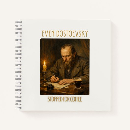 Even Dostoevsky Stopped for Coffee | Notebook Notizblock (Vorderseite)