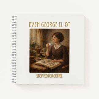 Even George Eliot Stopped for Coffee Notebook Notizblock