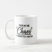 Even In Chaos His Grace Still Finds Me Christian Kaffeetasse (Links)