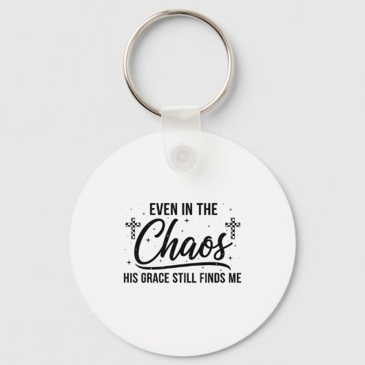 Even In Chaos His Grace Still Finds Me Christian  Schlüsselanhänger (Vorderseite)