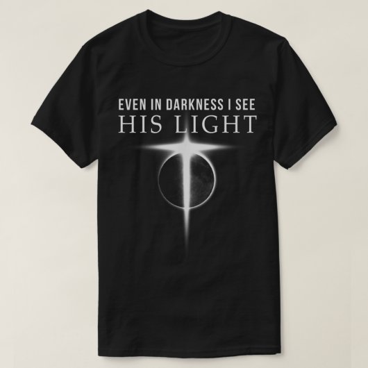 Even in Darkness | Christian Faith Design T-Shirt (Design vorne)