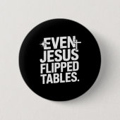Even Jesus Flipped Tables Funny Jesus Lovers Chris Button (Vorderseite)