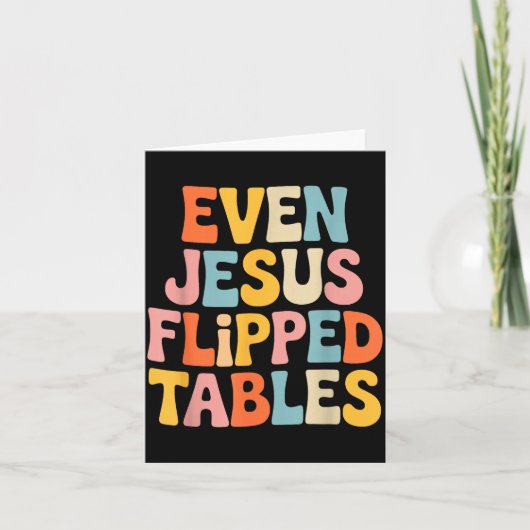 Even Jesus Flipped Tables Funny Jesus Lovers Chris Karte (Vorderseite)