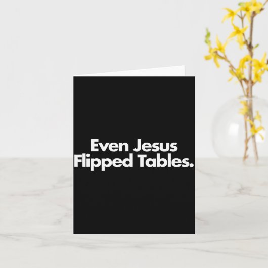 Even Jesus Flipped Tables Funny Jesus Lovers Chris Karte (Gelbe Blume)