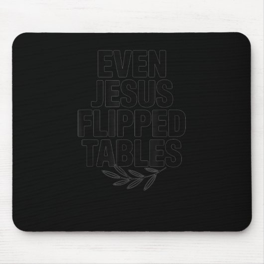 Even Jesus Flipped Tables Funny Jesus Lovers Chris Mousepad (Vorne)