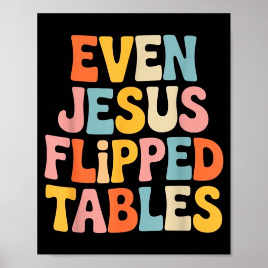 Even Jesus Flipped Tables Funny Jesus Lovers Chris Poster (Vorne)