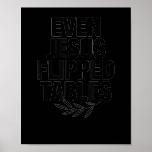 Even Jesus Flipped Tables Funny Jesus Lovers Chris Poster (Vorne)