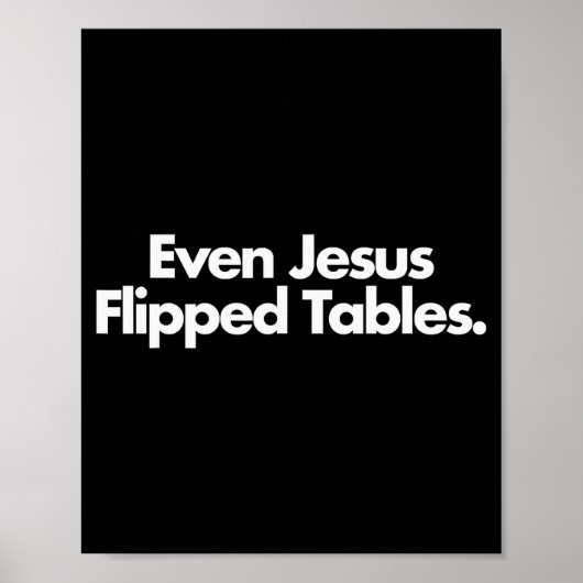 Even Jesus Flipped Tables Funny Jesus Lovers Chris Poster (Vorne)