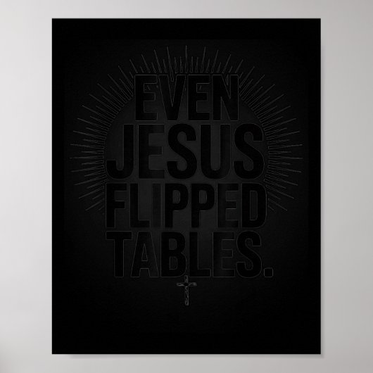 Even Jesus Flipped Tables Funny Jesus Lovers Chris Poster (Vorne)