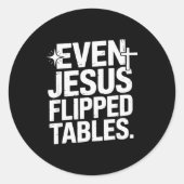 Even Jesus Flipped Tables Funny Jesus Lovers Chris Runder Aufkleber (Vorderseite)