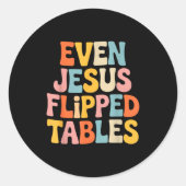 Even Jesus Flipped Tables Funny Jesus Lovers Chris Runder Aufkleber (Vorderseite)