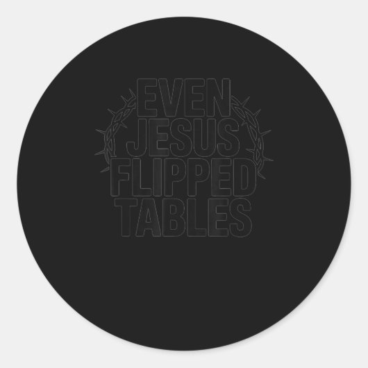 Even Jesus Flipped Tables Funny Jesus Lovers Chris Runder Aufkleber (Vorderseite)