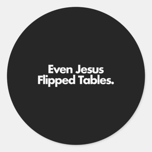 Even Jesus Flipped Tables Funny Jesus Lovers Chris Runder Aufkleber (Vorderseite)