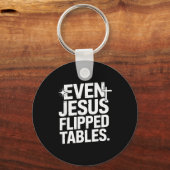 Even Jesus Flipped Tables Funny Jesus Lovers Chris Schlüsselanhänger (Vorderseite)