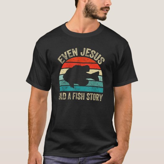 Even Jesus Had A Fishing Story  Christians That Fi T-Shirt (Vorderseite)