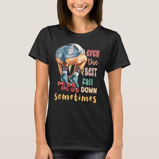Even The Best Fall Down Sometimes Roller Skates T-Shirt (Vorderseite)