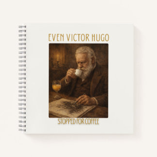 Even Victor Hugo Stopped for Coffee Notebook Notizblock