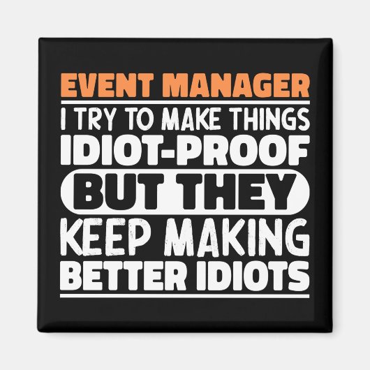 Event Manager Ich versuche Dinge zu Lustigen Sprüc Magnet (Vorne)