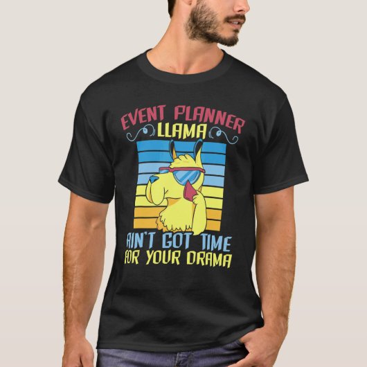 Event Planner Llama Ain't Got Time For Your Drama T-Shirt (Vorderseite)