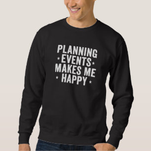 Events Planer Planungs-Events machen mich zu einem Sweatshirt
