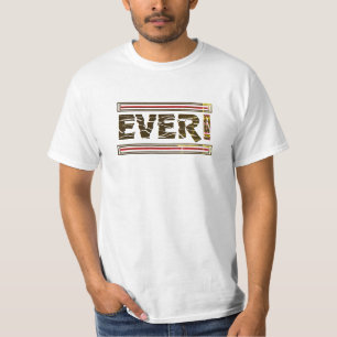 Ever! - Weiße Kurzarm für Männer oder Frauen T-Shirt