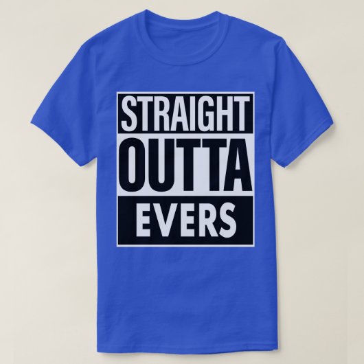 Evers Name Straight Outta Evers T-Shirt (Design vorne)