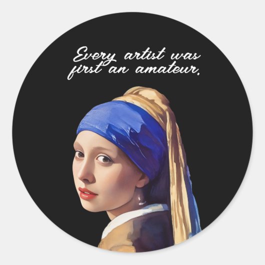 Every artist was first an amateur runder aufkleber (Vorderseite)