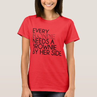 Every Blondie Needs zu Brownie By Her Side T-Shirt