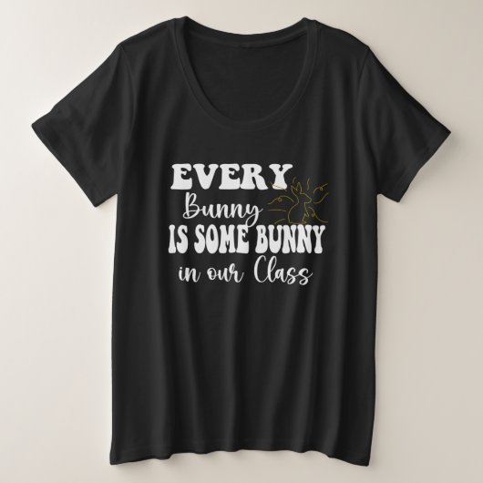 Every Bunny is Some Bunny in our Class Große Größe T-Shirt (Design vorne)