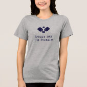 Every day I'm picklin, funny Pickleball Tri-Blend Shirt (Vorderseite)