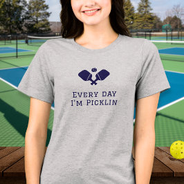 Every day I'm picklin, funny Pickleball Tri-Blend Shirt