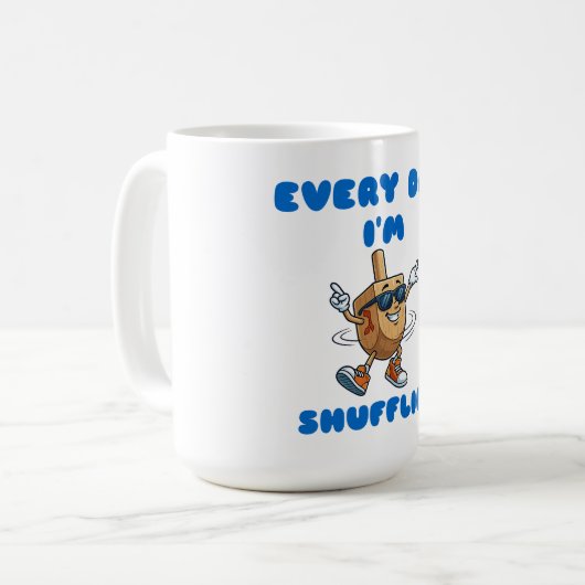 Every Day I'm Shufflin Mug Kaffeetasse (Vorderseite Links)
