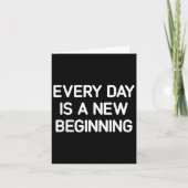 Every Day Is A New Beginning, Insrational, Life Qu Karte (Vorderseite)