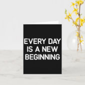 Every Day Is A New Beginning, Insrational, Life Qu Karte (Gelbe Blume)