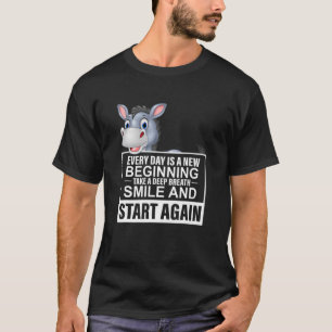Every Day Is A New Beginning Take A Deep Breath Sm T-Shirt