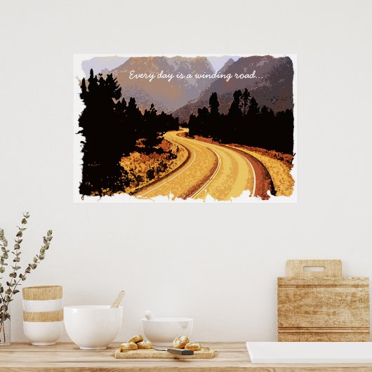 Every day is a winding road... Poster (Küche)
