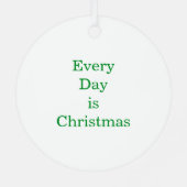 Every Day is Christmas Metal Ornament Aus Metall (Rückseite)