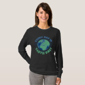 Every Day Is Earth Day Environmental Climate Chang T-Shirt (Vorne ganz)