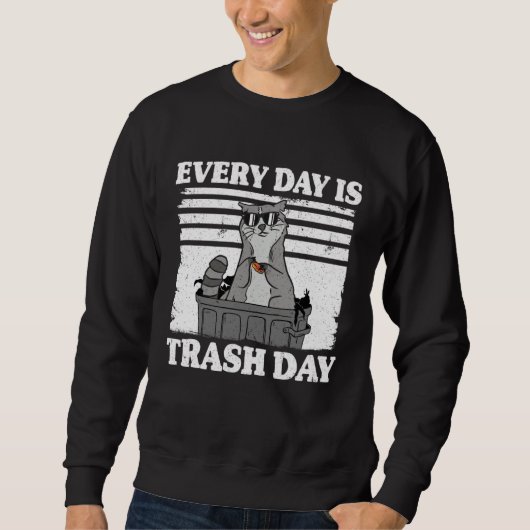 Every Day Is Trash Day Funny Raccoon 9 Sweatshirt (Vorderseite)