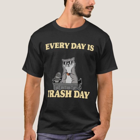 Every Day Is Trash Day Garbage Can Raccoon T-Shirt (Vorderseite)