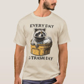 Every Day is Trash Day Raccoon T-Shirt (Vorderseite)