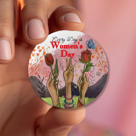 Every Day is Women's Day Hand-Painted Floral  Button