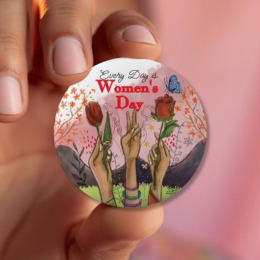 Every Day is Women's Day Hand-Painted Floral  Button
