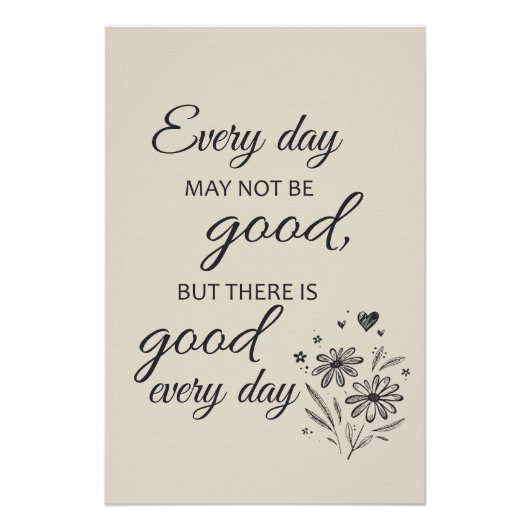 Every day may not be good  - beige poster (Vorderseite)