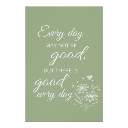 Every day may not be good - sage poster (Vorderseite)