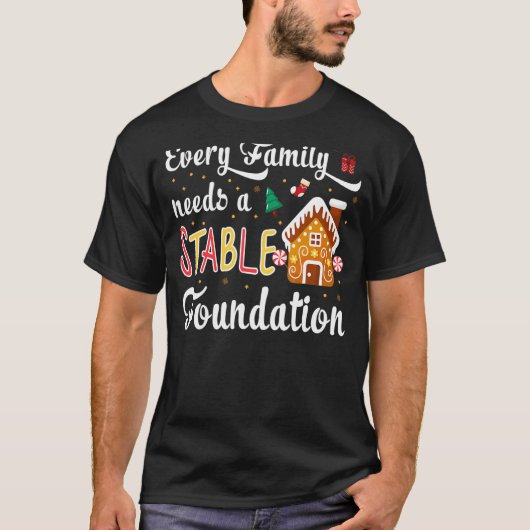 Every Family Needs a Stable Foundation Christmas T-Shirt (Vorderseite)